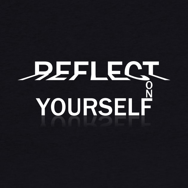 Reflect on Yourself Graphic White by kareemelk